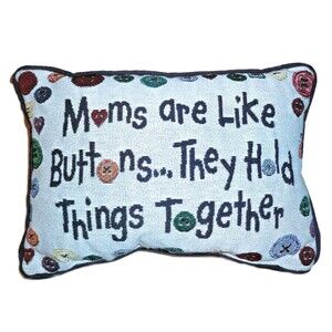 Tapestry Pillow Moms are Like Buttons They Hold Everything Together Mothers Day